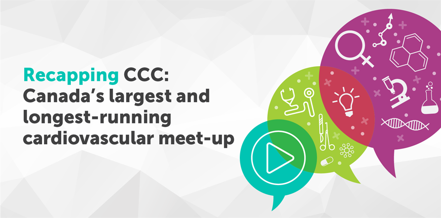 Recapping CCC: Canada’s largest and longest-running cardiovascular meet-up