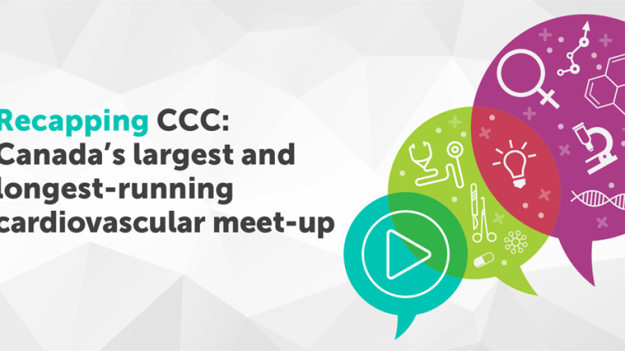 Recapping CCC: Canada’s largest and longest-running cardiovascular meet-up