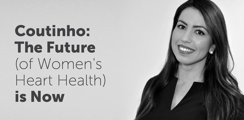 Coutinho: The Future (of Women's Heart Health) is Now