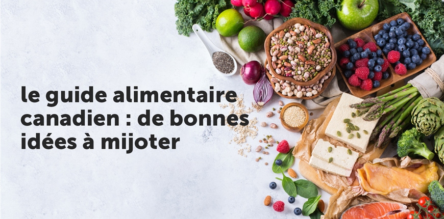 Le Guide alimentaire canadien : de bonnes idées à mijoter
