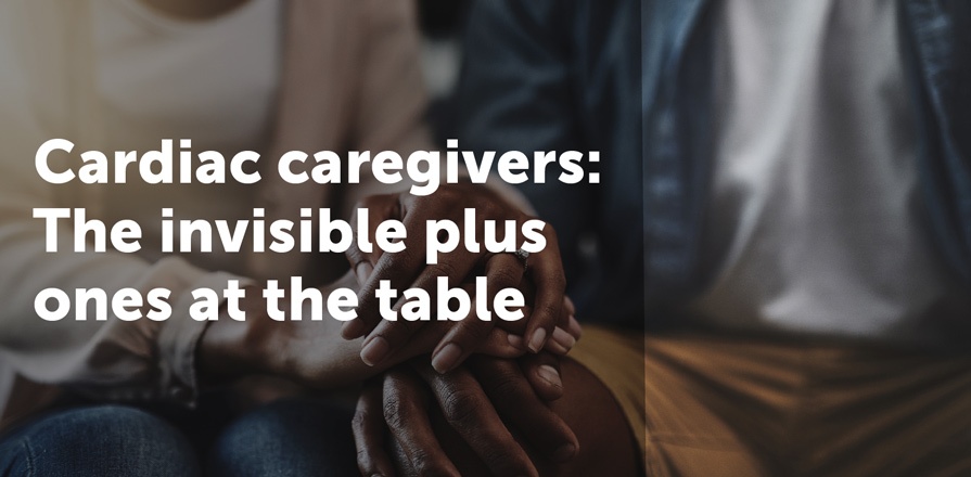 Cardiac Caregivers: The Invisible Plus Ones at the Table